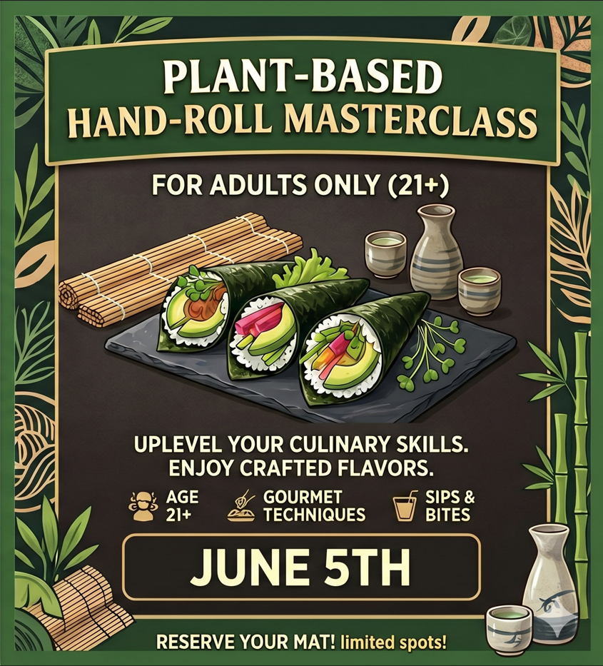 Fri. June 5th (6:30p - 8:30p) - Adult Only Plant-Based Hand-Roll Masterclass